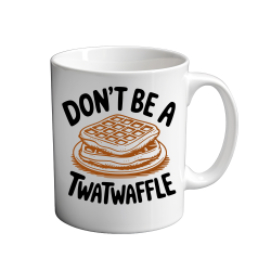 Don't Be A Twatwaffle 11oz Mug