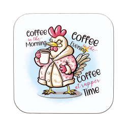 Funny Chicken Coffee In The Morning Coaster