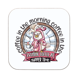 Funny Chicken Coffee All Day Coaster