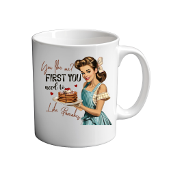 You like me first you need to like pancakes 11oz Mug