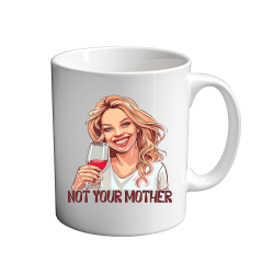 Not your mother 11oz Mug