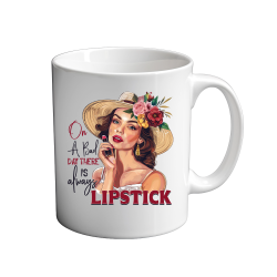 On A Bad Day there is always lipstick 11oz Mug