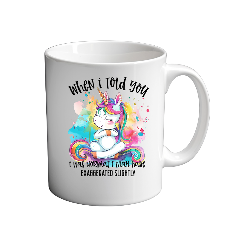 When i told you i was normal 11oz Mug When i told you i was normal 11oz Mug