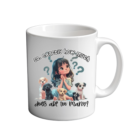 So exactly how many dogs 11oz Mug