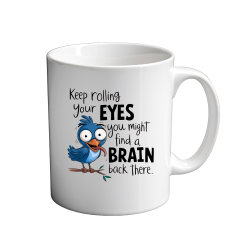 Keep rolling your eyes 11oz Mug
