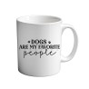 Dogs Are My Favorite People 11oz coffee  Mug