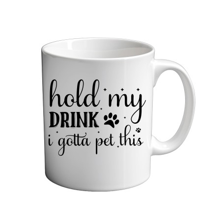 Hold My Drink I Gotta Pet This 11oz coffee  Mug