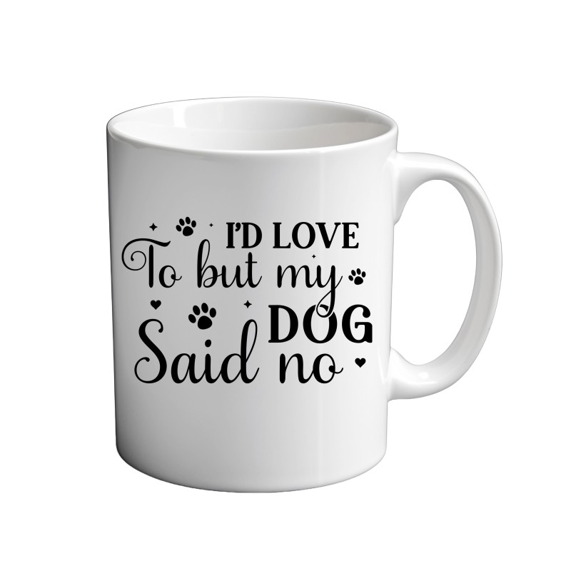I'd Love To But My Dog said No 11oz coffee Mug I'd Love To But My Dog said No 11oz coffee Mug