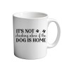 It's Not Drinking Alone If The Dog Is Home 11oz coffee  Mug