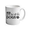 Life Goal Pet All The Dogs 11oz coffee  Mug