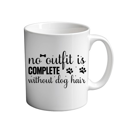 No Outfit Is Complete Without Dog Hair 11oz coffee  Mug