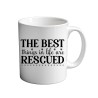 The Best Things In Life are Rescued 11oz coffee  Mug
