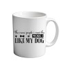 The More People I Meet The More I Like My Dog 11oz coffee  Mug